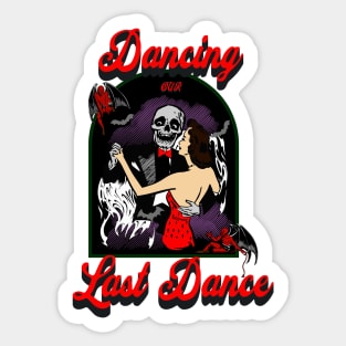 Dancing our last dance Sticker